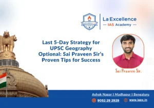 Last 5-Day Strategy for UPSC Geography Optional: Sai Praveen Sir’s Proven Tips for Success