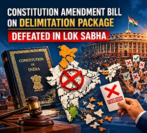 The Constitution (131st Amendment) Bill: Lok Sabha Defeat