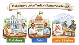 Puducherry’s Union Territory Status vs Delhi and J&K