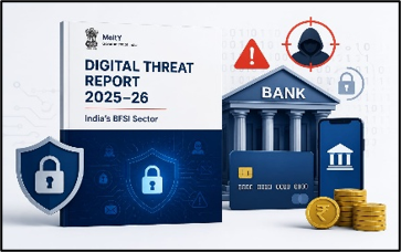 MeitY Releases Digital Threat Report 2025–26 for India's BFSI Sector