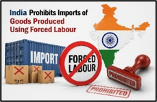 India Prohibits Imports of Goods Produced Using Forced Labour