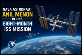 NASA Astronaut Anil Menon Begins Eight-Month ISS Mission