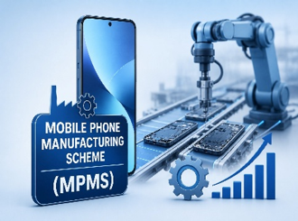 Cabinet Approves Mobile Phone Manufacturing Scheme (MPMS) 