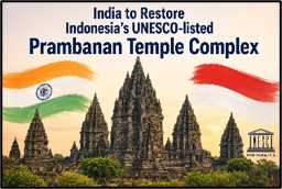 India to Restore Indonesia’s UNESCO-listed Prambanan Temple Complex (Source: PIB)
