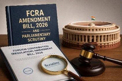 FCRA Amendment Bill: Parliamentary Scrutiny and Autonomy